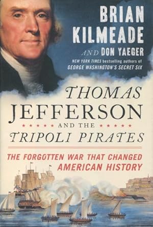 Image du vendeur pour Thomas Jefferson And The Tripoli Pirates: The Forgotten War That Changed American History mis en vente par Kenneth A. Himber