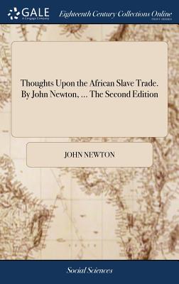 Imagen del vendedor de Thoughts Upon the African Slave Trade. by John Newton, . the Second Edition (Hardback or Cased Book) a la venta por BargainBookStores