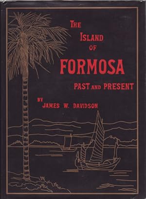 The Island of Formosa Past and Present. History, People, Resources, and Commercial Prospects. Tea...