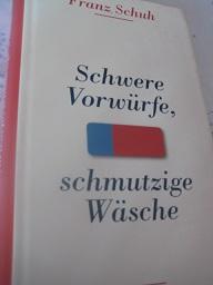 Bild des Verkufers fr Schwere Vorwrfe, schmutzige Wsche zum Verkauf von Alte Bcherwelt