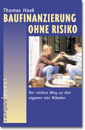 Bild des Verkufers fr Baufinanzierung ohne Risiko: Der sichere Weg zu den eigenen vier Wnden zum Verkauf von Versandantiquariat Felix Mcke