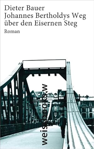 Bild des Verkufers fr Johannes Bertholdys Weg ber den Eisernen Steg: Roman (print) zum Verkauf von Versandantiquariat Felix Mcke