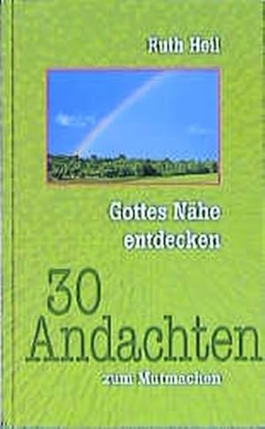 Seller image for Gottes Nhe entdecken. 30 Andachten zum Mutmachen for sale by Versandantiquariat Felix Mcke