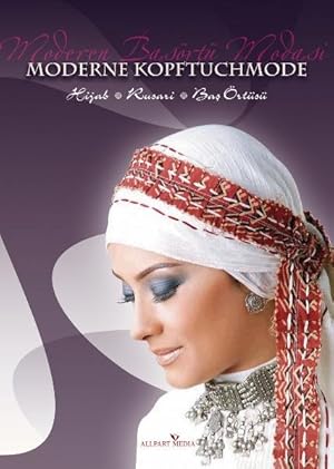 Moderne Kopftuchmode - Moderen Basörtü Modasi Hijab;Rusari;Bas Örtüsü