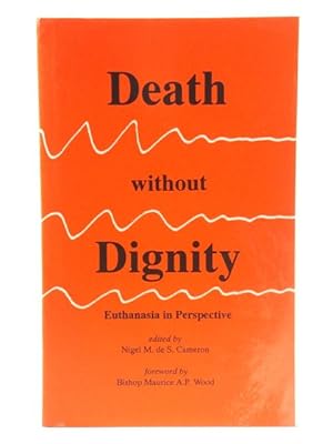 Bild des Verkufers fr Death Without Dignity: Euthanasia in Perspective zum Verkauf von PsychoBabel & Skoob Books