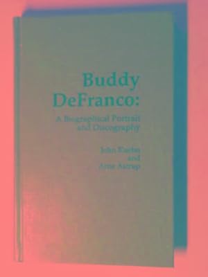 Image du vendeur pour Buddy DeFranco: a biographical portrait and discography mis en vente par Cotswold Internet Books
