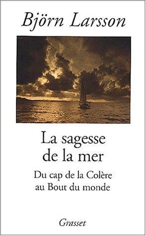 Bild des Verkufers fr La Sagesse de la mer : Du cap colre au bout du monde zum Verkauf von crealivres