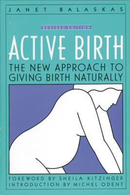 Image du vendeur pour Active Birth - Revised Edition: The New Approach to Giving Birth Naturally (Paperback or Softback) mis en vente par BargainBookStores