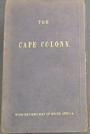 Descriptive Handbook of The Cape Colony: Its Conditions and Resources