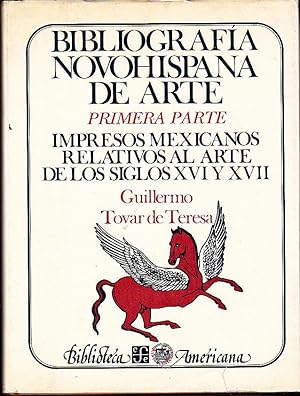 Immagine del venditore per BIBLIOGRAFIA NOVOHISPANA DE ARTE. PRIMERA PARTE. IMPRESOS MEXICANOS RELATIVOS AL ARTE DE LOS SIGLOS XVI Y XVII. venduto da Books Never Die