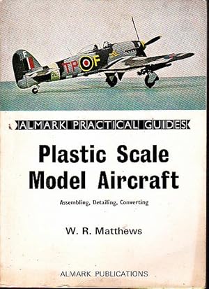 Seller image for PLASTIC SCALE MODEL AIRCRAFT. ASSEMBLING, DETALLING, CONVERTING. for sale by Books Never Die