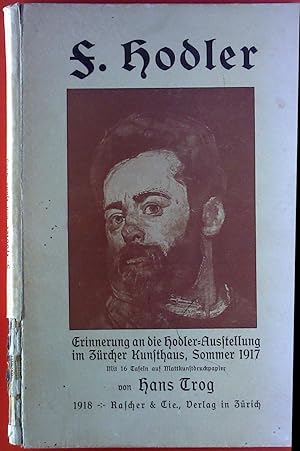 Bild des Verkufers fr F. Hodler - Erinnerung an die Hodler-Ausstellung im Zricher Kunsthaus, Sommer 1917 zum Verkauf von biblion2