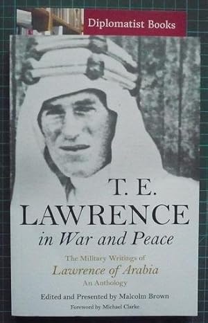 Seller image for T E Lawrence in War and Peace: The Military Writings of Lawrence of Arabia for sale by Diplomatist Books