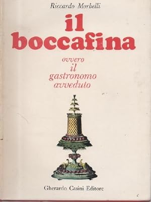 Il boccafina, ossia il gastronomo avveduto di Riccardo Morbelli. Viaggio intorno allo stomaco. Il...
