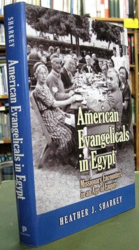 American Evangelicals in Egypt: Missionary Encounters in an Age of Empire