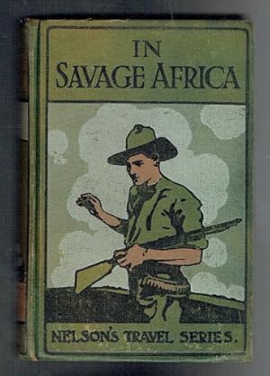 Seller image for In Savage Africa Or The Adventures Of Frank Baldwin From The Gold Coast To Zanzibar for sale by Sonnets And Symphonies