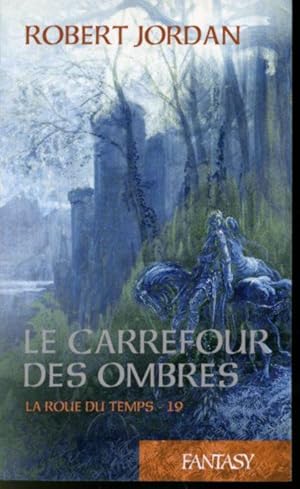 La roue du temps volume 19 - Le carrefour des ombres