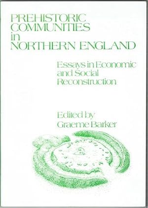 Bild des Verkufers fr Prehistoric Communities In Northern England: Essays In Economic And Social Reconstruction zum Verkauf von Hall of Books