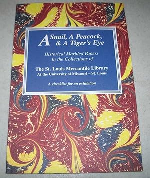 Image du vendeur pour A Snail, a Peacock & A Tiger's Eye: Historical Marbled Papers in the Collections of the St. Louis Mercantile Library at the University of Missouri-St. Louis (A Checklist for an Exhibition) mis en vente par Easy Chair Books