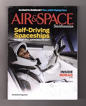Smithsonian Air & Space. September, 2018. Self-Driving Spaceships; Inside NORAD; Flying Cars; Nav...