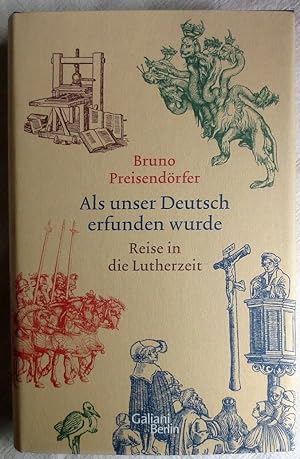 Bild des Verkäufers für Als unser Deutsch erfunden wurde : Reise in die Lutherzeit zum Verkauf von VersandAntiquariat Claus Sydow