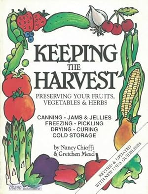 Keeping the Harvest. Preserving your fruits, vegetables & herbs