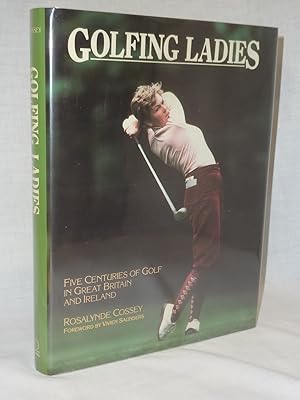Imagen del vendedor de Golfing Ladies: Five Centuries of Golf in Great Britain and Ireland a la venta por Antiquarian Golf