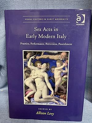 Seller image for Sex Acts in Early Modern Italy. Practice, Performance, Perversion, Punishment. for sale by Bryn Mawr Bookstore