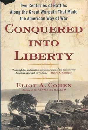 Seller image for Conquered Into Liberty: Two Centuries of Battles Along the Great Warpath That Made the American Way of War for sale by Kenneth A. Himber