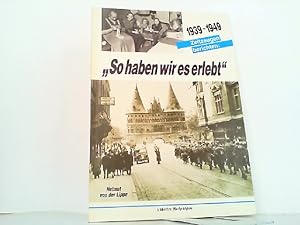 Immagine del venditore per 1939 - 1949 Zeitzeugen berichten: " So haben wir es erlebt". venduto da Antiquariat Ehbrecht - Preis inkl. MwSt.