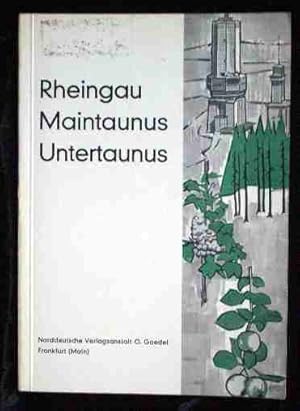 Rheingau, Maintaunus, Untertaunus : Ein heimatkundliches Lese- u. Arbeitsbuch. Wilhelm Weyershäus...