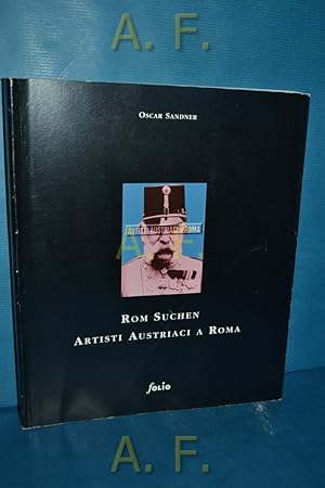 Immagine del venditore per Artisti Austriaci a Roma: Rom suchen 1964 - 1996 [questo catalogo  stato concepito in occasione del progetto espositivo Artisti Austriaci a Roma , mostra collettiva dedicata a Roma Museo di Roma - Palazzo Braschi, 12 aprile 1996 - 23 maggio 1996]. venduto da Antiquarische Fundgrube e.U.