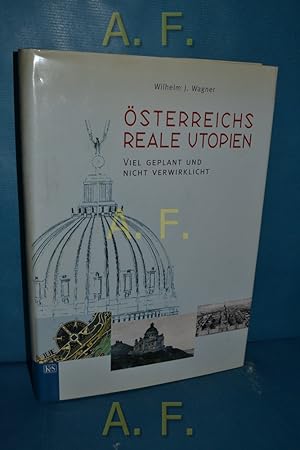 Bild des Verkufers fr sterreichs reale Utopien. Viel geplant und nicht verwirklicht. zum Verkauf von Antiquarische Fundgrube e.U.