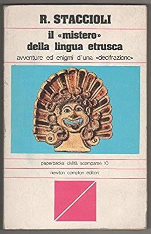 Seller image for Il mistero della lingua etrusca. Avventure ed enigmi d una decifrazione for sale by Libreria Oltre il Catalogo