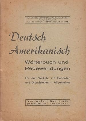 Deutsch-Amerikanisch - Wörterbuch und Redewwendungen. Für den Verkehr mit Behörden und Dienststel...