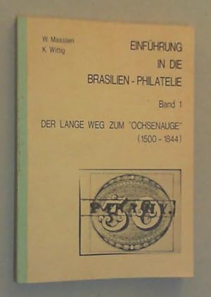 Einführung in die Brasilien-Philatelie. Bd. I: Der lange Weg zum "Ochsenauge" (1500-1844).