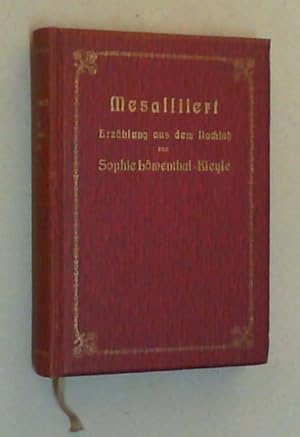 Mesalliiert. Erzählung aus dem Nachlaß. Mit Bewilligung des Freiherrn Arthur v. Löwenthal herausg...