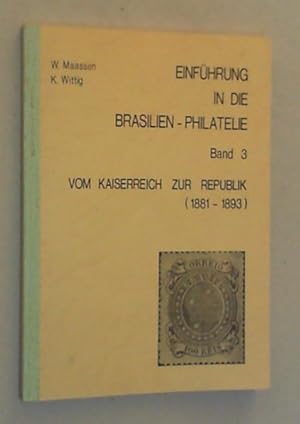 Einführung in die Brasilien-Philatelie. Bd. III: Vom Kaiserreich zur Republik (1881-1893).