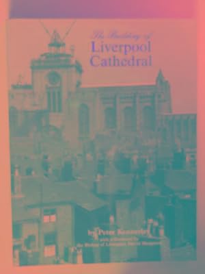 Image du vendeur pour The building of Liverpool Cathedral mis en vente par Cotswold Internet Books