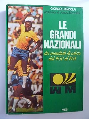 Seller image for LE GRANDI NAZIONALI DEI MONDIALI DI CALCIO DAL 1930 AL 1974 for sale by Historia, Regnum et Nobilia