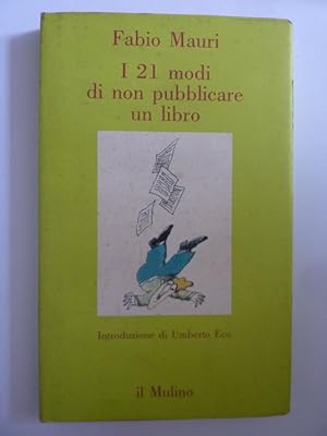 I 21 MODI DI NON PUBBLICARE UN LIBRO Introduzione di Umberto Eco