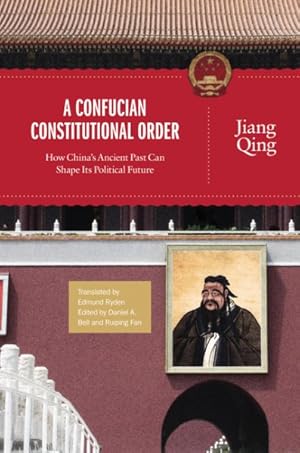 Seller image for Confucian Constitutional Order : How China's Ancient Past Can Shape Its Political Future for sale by GreatBookPrices