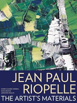 Imagen del vendedor de Jean Paul Riopelle : The Artist's Materials a la venta por GreatBookPrices