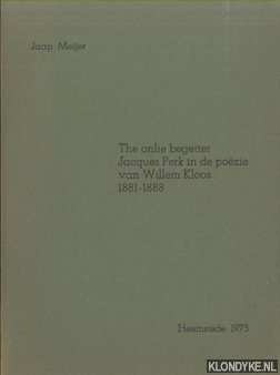 Immagine del venditore per The onlie begetter Jacques perk in de poezie van Willem Kloos 1881-1888 venduto da Klondyke