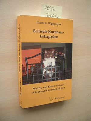 Bild des Verkufers fr Britisch-Kurzhaar-Eskapaden. Weil Sie von Katzen einfach nicht genug bekommen knnen. zum Verkauf von Klaus Ennsthaler - Mister Book