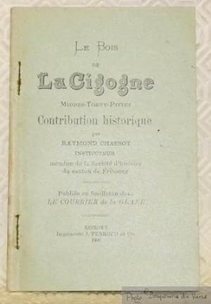 Seller image for Le Bois de la Cigogne Middes-Torny-le-Petit. Contribution historique publie en feuilleton dans le Courrier de la Glne. for sale by Bouquinerie du Varis