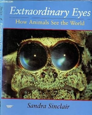 Bild des Verkufers fr Extraordonary eyes : how animals see the Wolrd zum Verkauf von Le-Livre