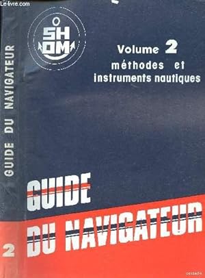 Bild des Verkufers fr Guide du navigateur - Volume 2 : mthodes et instruments nautiques 1981 + Fascicule n10 de corrections  l'ouvrage n1 1981 zum Verkauf von Le-Livre
