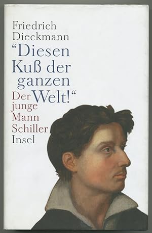 Image du vendeur pour Diesen Ku der ganzen Welt! Der junge Mann Schiller. mis en vente par Schsisches Auktionshaus & Antiquariat