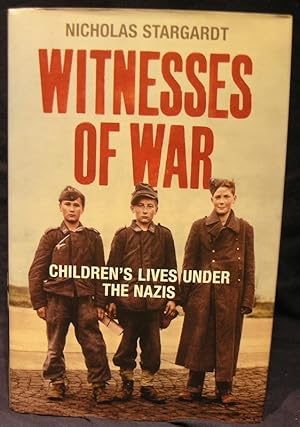 Witnesses Of War: Children's Lives Under the Nazis
